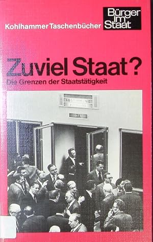 Bild des Verkufers fr Zuviel Staat? Die Grenzen der Staatsttigkeit. zum Verkauf von Antiquariat Bookfarm