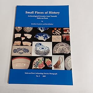 Bild des Verkufers fr Small Pieces Of History Archaeological Ceramics From Tunstall, Stoke On Trent zum Verkauf von Cambridge Rare Books