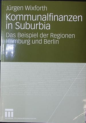 Immagine del venditore per Kommunalfinanzen in Suburbia. Das Beispiel der Regionen Hamburg und Berlin. venduto da Antiquariat Bookfarm