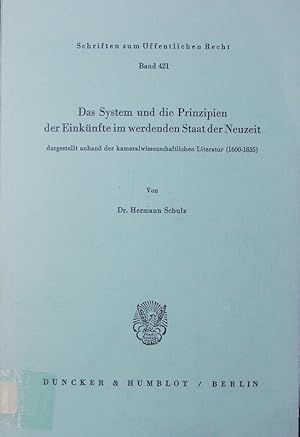 Imagen del vendedor de Das System und die Prinzipien der Einknfte im werdenden Staat der Neuzeit. Dargestellt anhand der kameralwissenschaftlichen Literatur (1600 - 1835). a la venta por Antiquariat Bookfarm