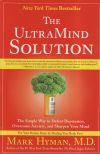 The UltraMind Solution: The Simple Way to Defeat Depression, Overcome Anxiety, and Sharpen Your Mind