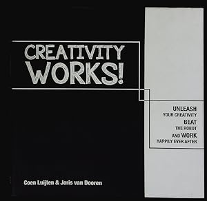 Image du vendeur pour Creativity Works! : Unleash your Creativity, Beat the Robot and Work Happily ever after. Coen Luijten; Joris, van Dooren mis en vente par Antiquariat Bookfarm