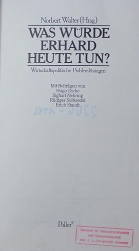 Bild des Verkufers fr Was wrde Erhard heute tun? Wirtschaftspolitische Problemlsungen. zum Verkauf von Antiquariat Bookfarm