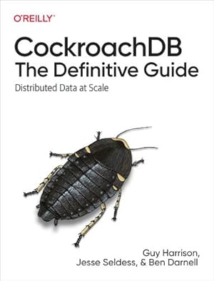 Imagen del vendedor de CockroachDB: The Definitive Guide: Distributed Data at Scale by Seldess, Jesse, Darnell, Ben, Harrison, Guy [Paperback ] a la venta por booksXpress