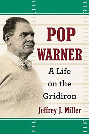 Seller image for Pop Warner: A Life on the Gridiron by Jeffrey J. Miller [Paperback ] for sale by booksXpress