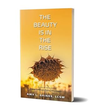 Bild des Verkufers fr The Beauty is in the Rise: A Collection of Breakthrough Poetic Messages by Gaines, Amy L [Paperback ] zum Verkauf von booksXpress