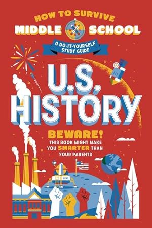 Imagen del vendedor de How to Survive Middle School: U.S. History: A Do-It-Yourself Study Guide by Ascher-Walsh, Rebecca, Scavelli, Annie [Paperback ] a la venta por booksXpress