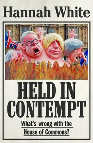Seller image for Held in contempt: Whatâ  s wrong with the House of Commons? by White, Hannah [Paperback ] for sale by booksXpress