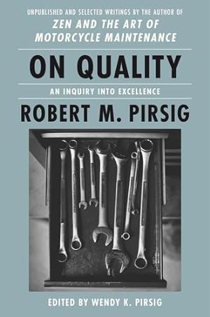 Seller image for On Quality: An Inquiry into Excellence: Unpublished and Selected Writings by Pirsig, Robert M, Pirsig, Wendy K. [Hardcover ] for sale by booksXpress
