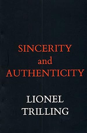 Imagen del vendedor de Sincerity and Authenticity (The Charles Eliot Norton Lectures) by Trilling, Lionel [Paperback ] a la venta por booksXpress