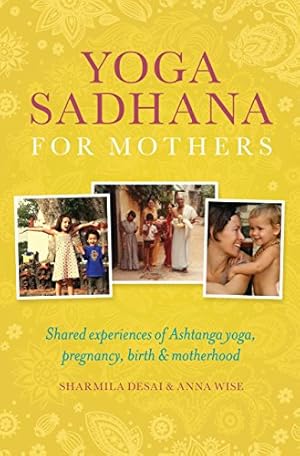 Immagine del venditore per Yoga Sadhana for Mothers by Desai, Sharmila, Wise, Anna [Paperback ] venduto da booksXpress