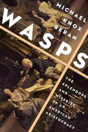 Seller image for Wasps: The Splendors and Miseries of an American Aristocracy by Beran, Michael Knox [Paperback ] for sale by booksXpress