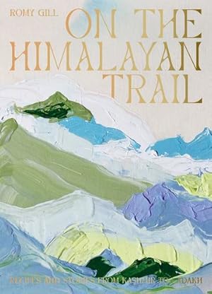 Seller image for On the Himalayan Trail: Recipes and Stories from Kashmir to Ladakh by Gill, Romy [Hardcover ] for sale by booksXpress