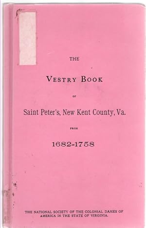 Seller image for The Vestry Book of Saint Peter's, New Kent County, Va. from 1682-1758 for sale by McCormick Books