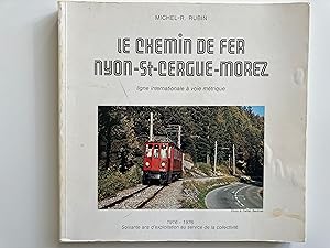 Le chemin de fer Nyon-St-Cergue-Morez. Ligne internationale à voir métrique. 1916-1976.