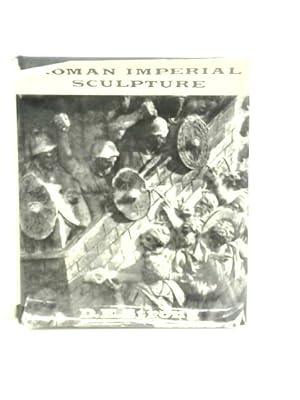 Seller image for Roman Imperial Sculpture , An Introduction to the Commemorative and Decorative Sculpture of the Roman Empire Down to the Death of Constantine for sale by World of Rare Books