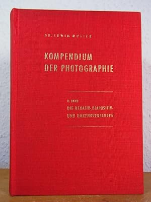 Bild des Verkufers fr Kompendium der Photographie. II. Band: Die Negativ-, Diapositiv- und Umkehrverfahren zum Verkauf von Antiquariat Weber