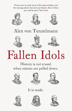 Bild des Verkufers fr Fallen Idols : History is not erased when statues are pulled down. It is made. zum Verkauf von AHA-BUCH GmbH