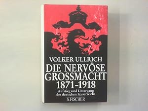 Bild des Verkufers fr Die nervse Gromacht. Aufstieg und Untergang des deutschen Kaiserreichs 1871 - 1918. zum Verkauf von Antiquariat Matthias Drummer