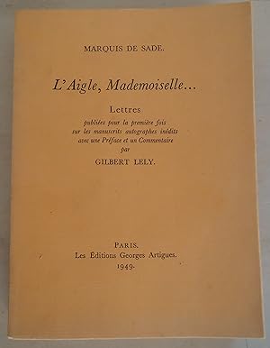 L'Aigle mademoiselle. Lettres publiées pour la première fois sur les manuscrits autographes inédi...