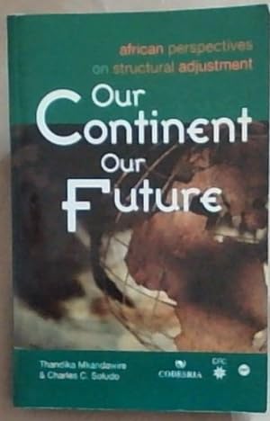 Imagen del vendedor de Our Continent Our Future. African Perspectives on Structural Adjustment a la venta por Chapter 1