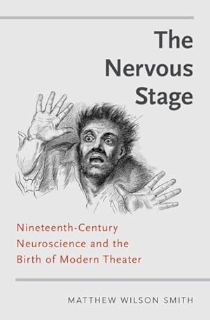 Immagine del venditore per Nervous Stage : Nineteenth-Century Neuroscience and the Birth of Modern Theatre venduto da GreatBookPrices