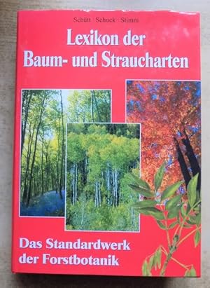 Lexikon der Baum- und Straucharten - Das Standardwerk der Forstbotanik. Morphologie, Pathologie, ...