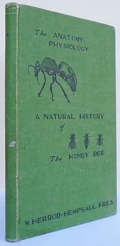 Bild des Verkufers fr The Anatomy, Physiology and Natural History of the Honey Bee. zum Verkauf von C. Arden (Bookseller) ABA