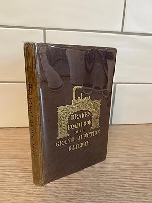 Drake's Road Book of the Grand Junction Railway from Birmingham to Liverpool and Manchester,. to ...