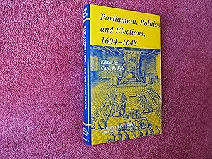 Image du vendeur pour PARLIAMENT, POLITICS AND ELECTIONS, 1604-1648 mis en vente par Ron Weld Books