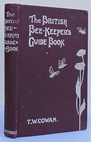 Immagine del venditore per The British Bee-keeper s Guide Book. To the Management of Bees in Movable-comb Hives, and the Use of Modern Bee-Appliances. venduto da C. Arden (Bookseller) ABA