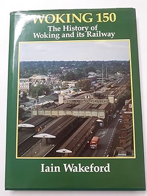 Bild des Verkufers fr Woking 150: History of Woking and Its Railway zum Verkauf von Cambridge Rare Books