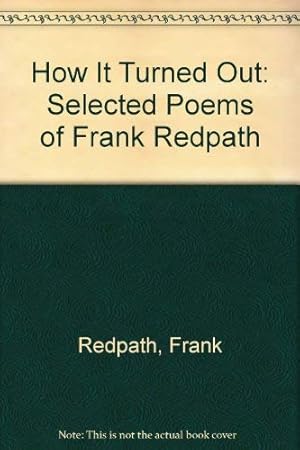 Imagen del vendedor de How It Turned Out: Selected Poems of Frank Redpath a la venta por WeBuyBooks