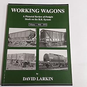 Seller image for Working Wagons A Pictorial Review Of Freight Stock On The B.R. System Volume I 1968 to 1973 for sale by Cambridge Rare Books