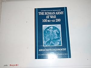 Seller image for The Roman Army at War 100 BC - AD 200 (Oxford Classical Monographs) for sale by Westgate Bookshop