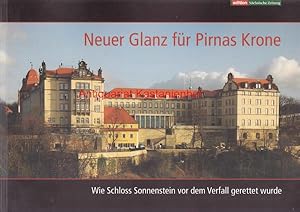 Neuer Glanz für Pirnas Krone. Wie Schloss Sonnenstein vor dem Verfall gerettet wurde.,