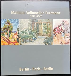 Mathilde Vollmoeller-Purrmann (1876-1943). Berlin - Paris - Berlin. Ausstellung vom 17. Februar b...