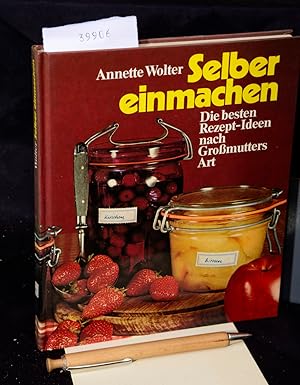 Imagen del vendedor de Selber einmachen - Die besten Rezeptideen nach Gromutters Art a la venta por Antiquariat Hoffmann
