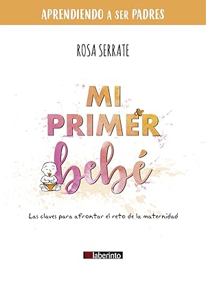 Imagen del vendedor de Mi primer beb Las claves para afrontar el reto de la maternidad a la venta por Imosver