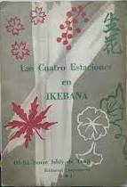 Bild des Verkufers fr Las Cuatro Estaciones en Ikebana zum Verkauf von LIBRERIA ANTICUARIO BELLVER MADRID