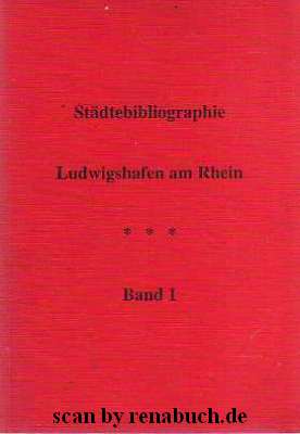 Städtebibliographie Ludwigshafen am Rhein, Band 1