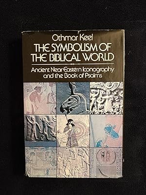 THE SYMBOLISM OF THE BIBLICAL WORLD: ANCIENT NEAR EASTERN ICONOGRAPHY AND THE BOOK OF PSALMS