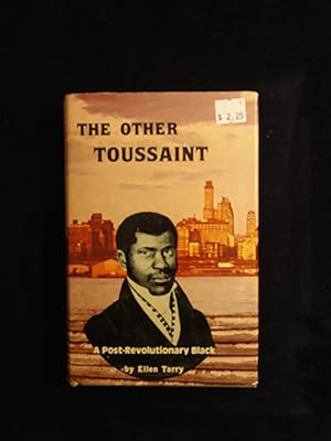 THE OTHER TOUSSAINT: A MODERN BIOGRAPHY OF PIERRE TOUSSAINT, A POST-REVOLUTIONARY BLACK