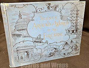 Around the World by the Fireside Containing Veautiful Views in Every Quarter of the Globe