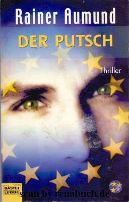 Der Putsch : Thriller. Rainer Aumund / Bastei-Lübbe-Taschenbuch ; Bd. 26076 : Palette