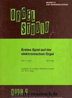 Orgelstudio - Beiheft 2 zur Heimogelschule: Erstes Spiel auf der elektronischen Orgel, Heft 2: Le...