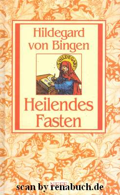 Heilendes Fasten. [Heidelore Kluge]. Hildegard von Bingen