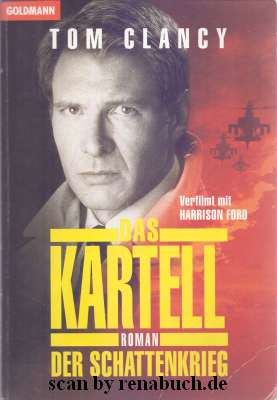Das Kartell : der Schattenkrieg ; Roman. [Tom Clancy]. Aus dem Amerikan. von Hardo Wichmann / Gol...