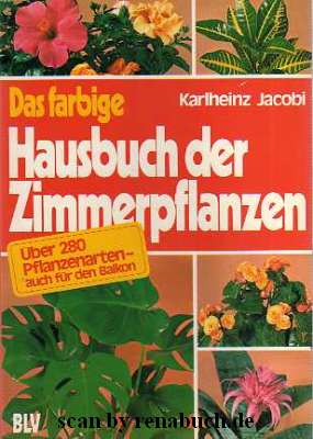 Das farbige Hausbuch der Zimmerpflanzen