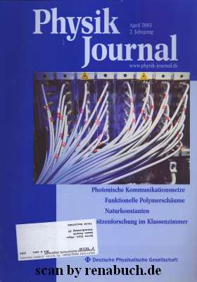 Physik Journal April 2003 Topthemen: Photonische Kommunikationsnetze - Funktionelle Polymerschäum...